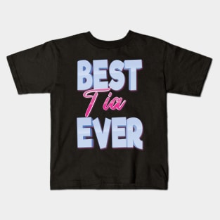 Best Tia Ever Kids T-Shirt